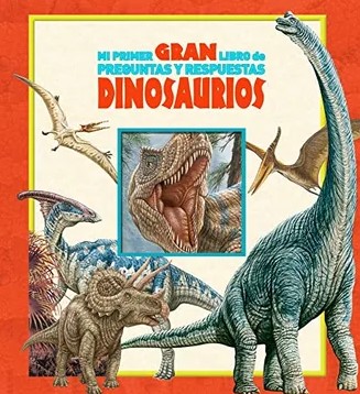 MI GRAN LIBRO DE PREGUNTAS Y RESPUESTAS DINOSAURIOS