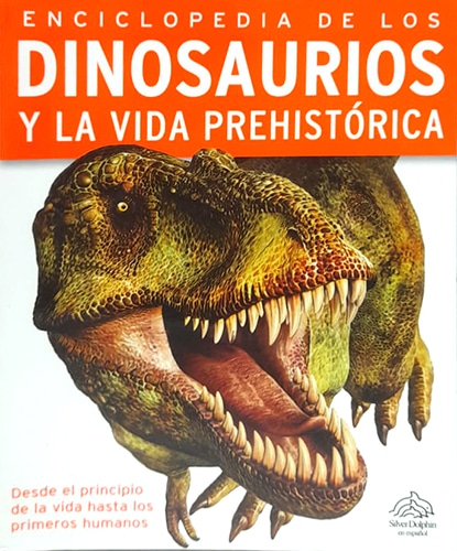 ENCICLOPEDIA DE LOS DINOSAURIOS Y LA VIDA PREHISTORICA