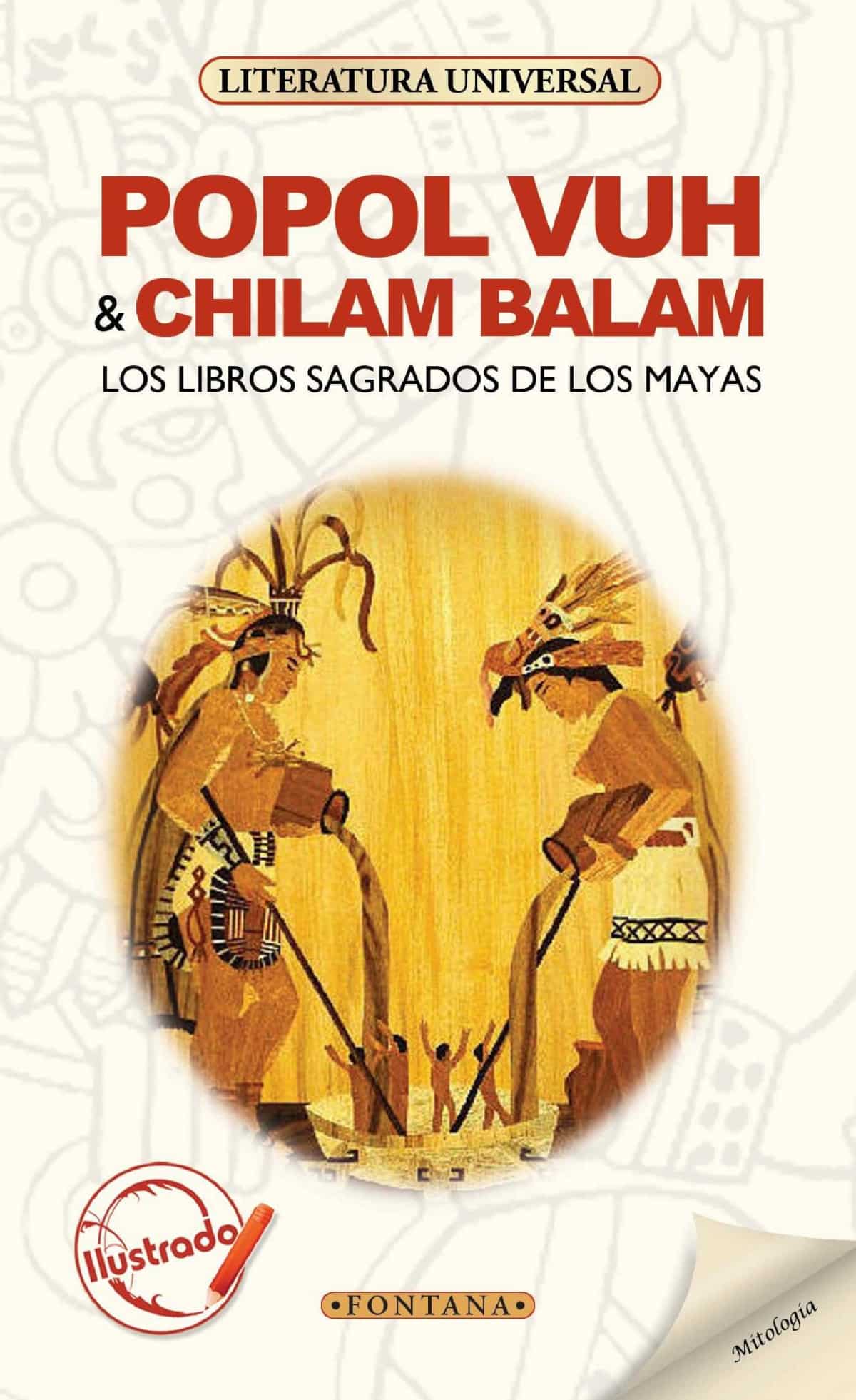 POPOL VUH & CHILAM BALAM; LOS LIBROS SAGRADOS DE LOS MAYAS (ILUSTRADO)