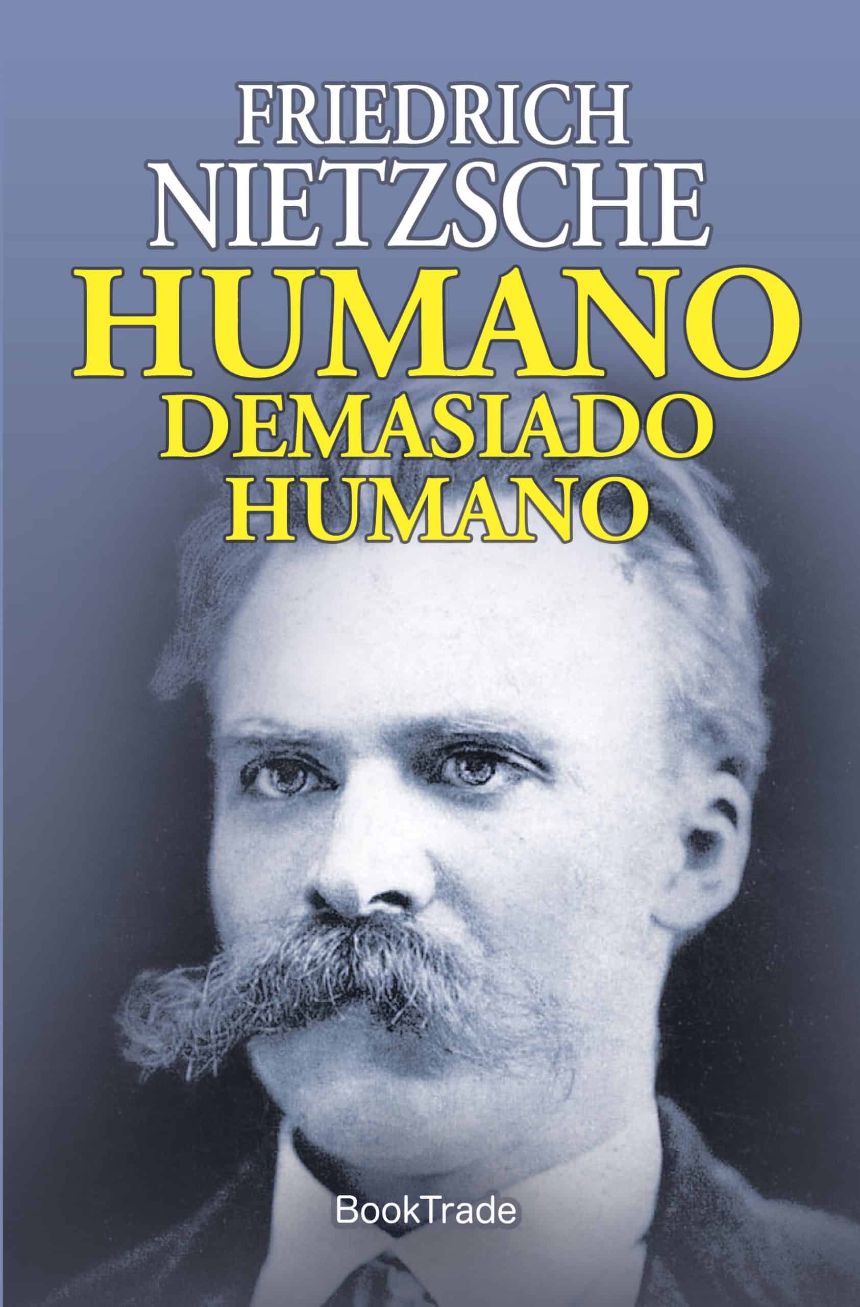 HUMANO, DEMASIADO HUMANO