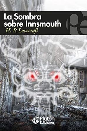 LA SOMBRA SOBRE INNSMOUTH Y OTROS RELATOS