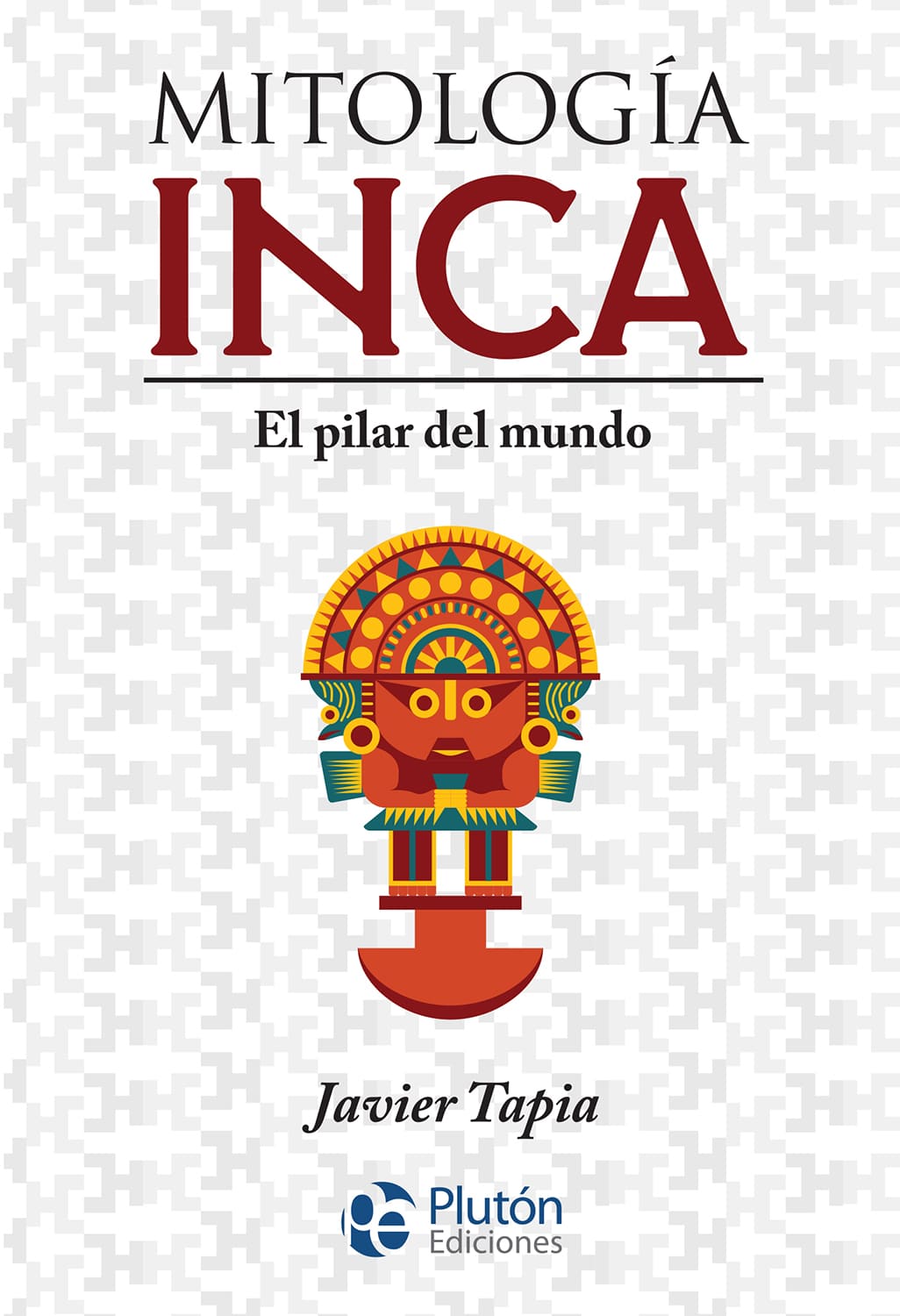 MITOLOGÁA INCA: EL PILAR DEL MUNDO