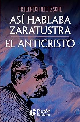 ASÁ HABLABA ZARATUSTRA / EL ANTICRISTO