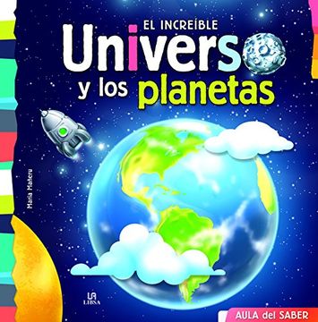 EL INCREIBLE UNIVERSO Y LOS PLANETAS AULA DEL SABER