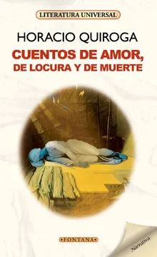 CUENTOS DE AMOR, DE LOCURA Y DE MUERTE