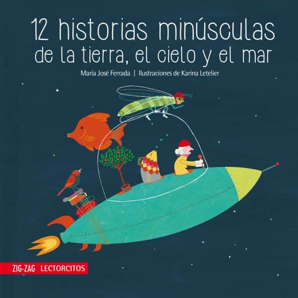 12 HISTORIAS MINÁšSCULAS DE LA TIERRA, EL CIELO Y EL MAR
