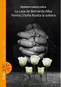 LA CASA DE BERNARDA ALBA. YERMA. DOÁ‘A ROSITA LA SOLTERA