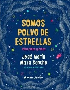 SOMOS POLVO DE ESTRELLAS PARA NIÁ‘OS Y NIÁ‘AS