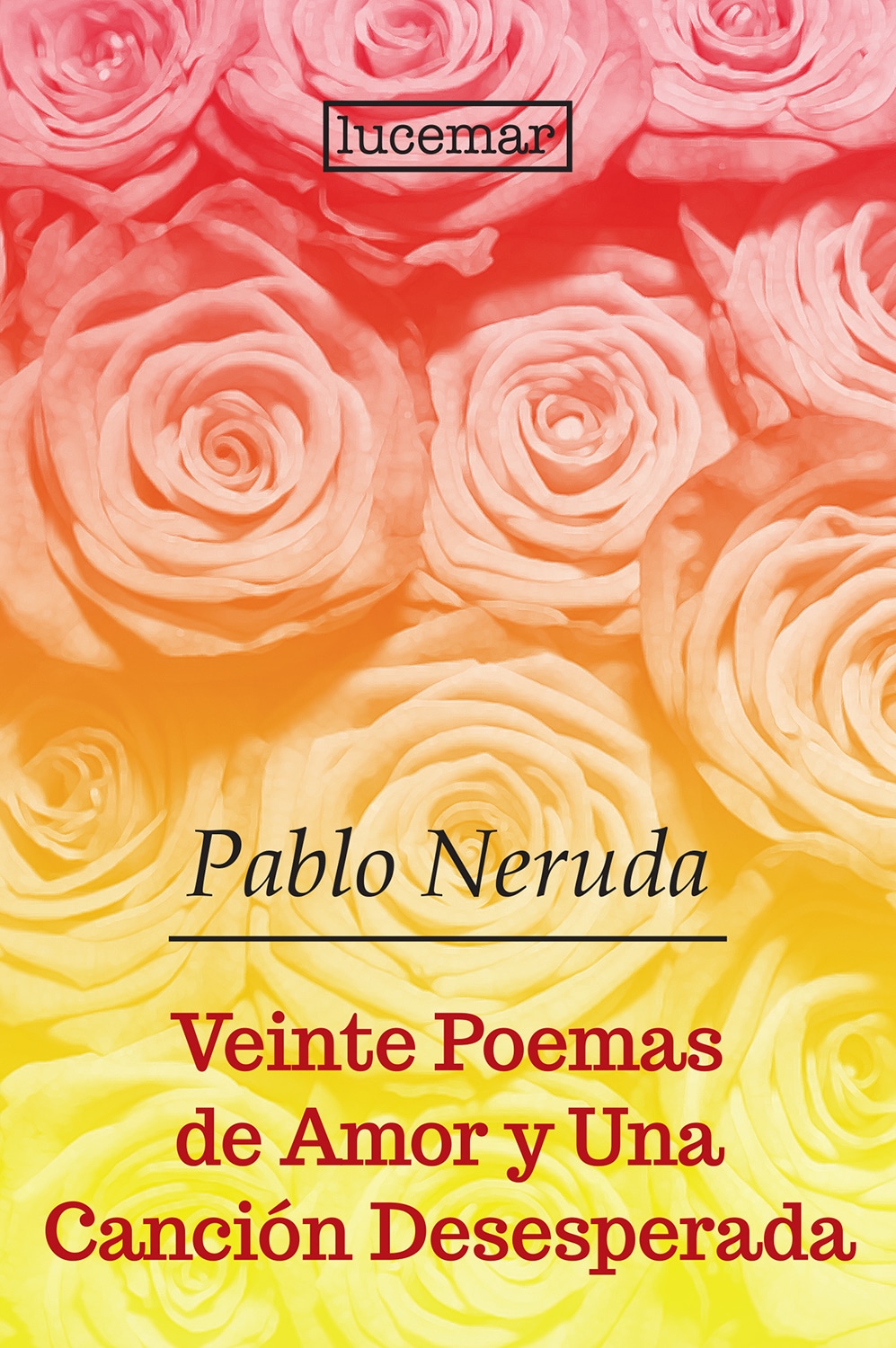 VEINTE POEMAS DE AMOR Y UNA CANCIÁ“N DESESPERADA