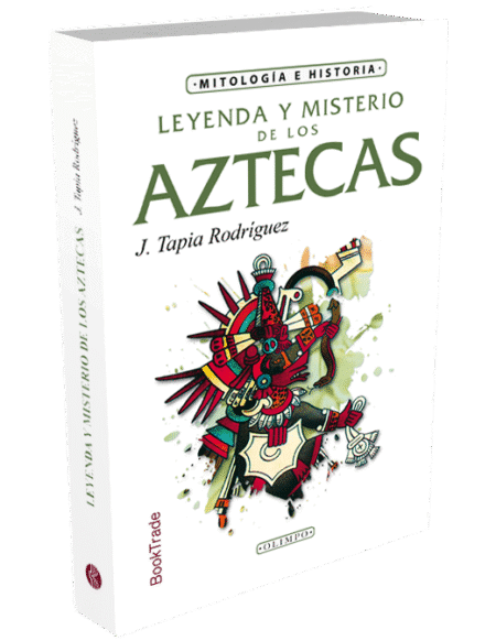LEYENDA Y MISTERIO DE LOS AZTECAS